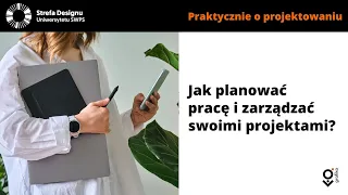 Jak planować pracę i zarządzać swoimi projektami? - Sylwia Bodnar, Mateusz Antczak