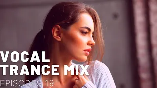 VOCAL TRANCE MIX I EPISODES 19 ❤️ ❤️ ❤️