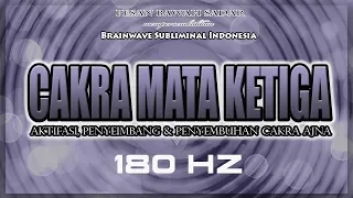 🎧 CAKRA MATA KETIGA ★ (180 Hz) Aktifasi, Penyeimbang & Penyembuhan Cakra Ajna / Brow Chakra