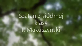 Szatan z siódmej klasy - Kornel Makuszyński( czas rozdziałów w opisie pod filmem )
