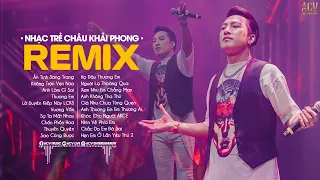 Em Cứ Bước Đi Đi Remix...Ân tình Sang Trang, Không Trọn Vẹn Nữa | LK Nhạc Trẻ Remix Châu Khải Phong