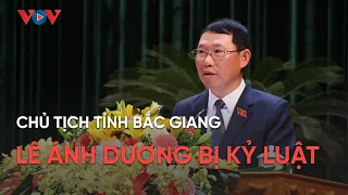 Chủ tịch tỉnh Bắc Giang Lê Ánh Dương bị kỷ luật