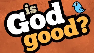 Is God Good?