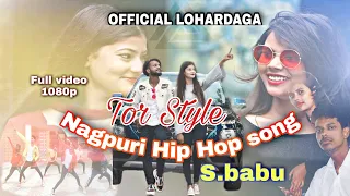 TOR STYLE New Nagpuri Hip Hop Song /S.BABU Cover Official Lohardaga 2021 #Jharkhand #Lohardaga