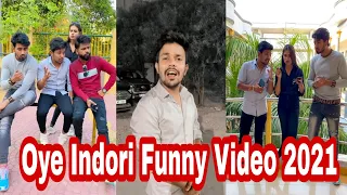 Oye Indori Funny Video 2021 | Oye Indori Tiktok | Oye Indori New Video | Oye Indori | Oye Indori Fc