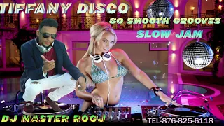 TIFFANYDISCO 80 SMOOTH GROOVER SLOW JAM MIX DJ MASTER ROGJ TEL-876-825-6118