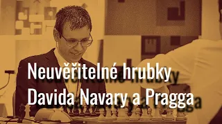 Neuvěřitelné hrubky Davida Navary a Pragga aneb co všechno se v šachu může stát!