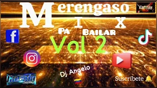 Merengaso Mix Pa Bailar Vol 2 Dj Angelo y MTK Galaxia 🇻🇪