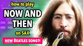 How to play Now And Then on Saxophone | Saxplained