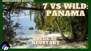 7 vs Wild Panama:  Folge 10 - Neustart | Reaction