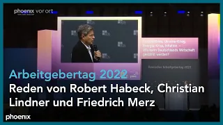 Arbeitgebertag 2022: Reden von Robert Habeck, Christian Lindner und Friedrich Merz