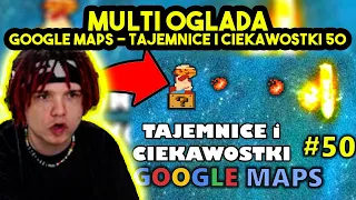 MULTI ogląda GOOGLE MAPS - TAJEMNICE I CIEKAWOSTKI 50