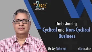 Understanding Cyclical and Non-Cyclical Business | Learn with Jay Toshniwal | #Face2Face