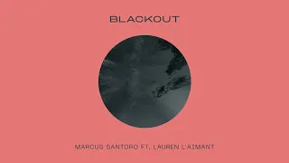 Marcus Santoro ft. Lauren L'aimant - Blackout