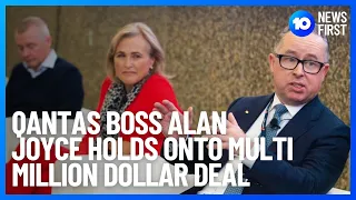 Alan Joyce Retains Multi-Million Pay Deal | 10 News First