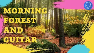 Morning forest. Relaxing guitar music, Relaxation, Meditation, Relaxing Instrumental Music .