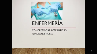 Enfermería. Fundamentos. Enf. Conceptos. Características. Funciones. Roles