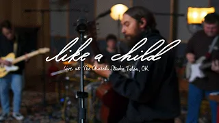 Like a Child - Live at The Church Studio Tulsa, OK
