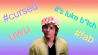 luke skywalker but i'm gay and stupid