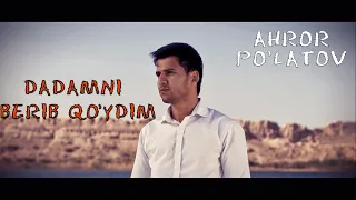 Axror Po'latov - Dadamni berib qo'ydim (Official Video)