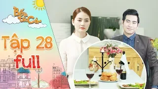 Bố là tất cả | tập 28 full: Minh Thảo hoang mang về "bữa ăn chiều" kỳ lạ của Hoàng Khang