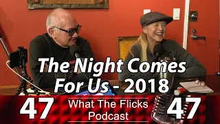 WTF 47 "The Night Comes For Us" - 2018