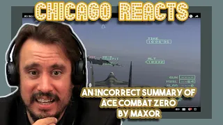 An Incorrect Summary of Ace Combat Zero by Max0r | First Chicago Reacts