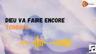 DIEU VA FAIRE ENCORE|TCHOUVA|Lyrics