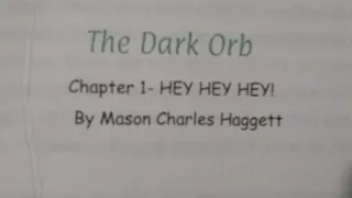 The Dark Orb Chapter 1 (Hey￼,Hey,Hey)