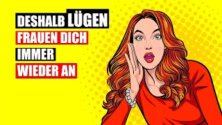 3 Lügen, die dir Frauen immer wieder auftischen