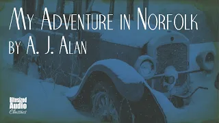 My Adventure in Norfolk | A. J. Alan | A Bitesized Audiobook