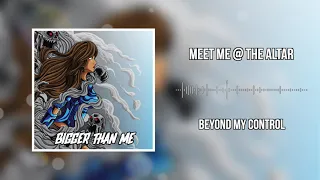 Beyond My Control - Meet Me @ The Altar (Official Audio)