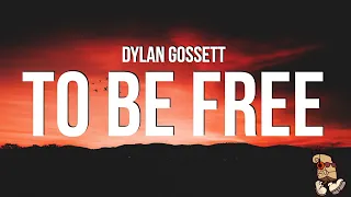 Dylan Gossett - To Be Free (Lyrics)