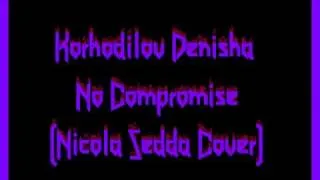 (Коркодилов Дениска) Korkodilov Deniska - No Compromise (Nicola Sedda Cover)