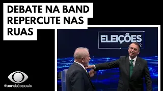 Debate na Band entre Lula e Bolsonaro repercute nas ruas