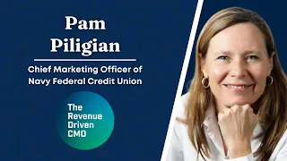 How to Become a Revenue-Driven CMO with Pam Piligian, CMO of Navy Federal Credit Union