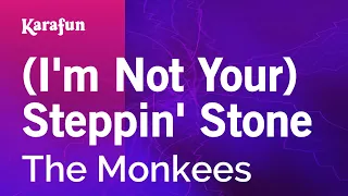 (I'm Not Your) Steppin' Stone - The Monkees | Karaoke Version | KaraFun