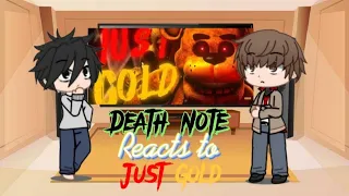 Death Note reacts to Just Gold by MrFrostySFM || Part 1/?