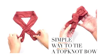 Simple Way to Tie a Topknot Bow Tutorial