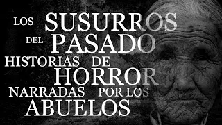 Los susurros del pasado historias de horror narradas por los abuelos⎮El rincón del horror