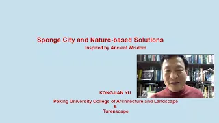 Yu Kongjian "Sponge City and Nature Based Solutions"