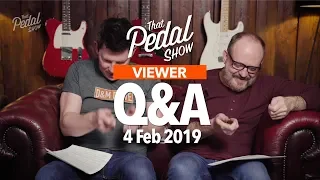 Viewer Comments & Questions: 4 February 2019 – That Pedal Show