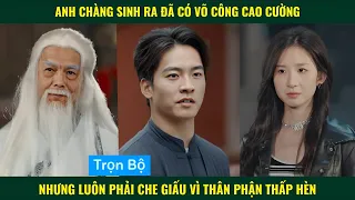 Anh chàng có võ công cao cường nhưng luôn phải che giấu vì thân phận thấp hèn