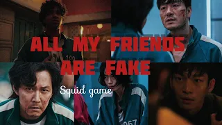ALL MY FRIENDS ARE FAKE - SQUID GAME FMV • [Ep - 6 to 9] • Most characters