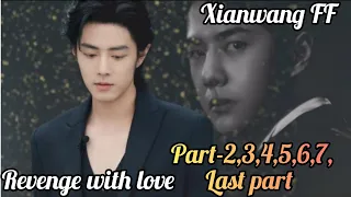 Revenge with love|| Xianwang fanfictien|| explain in hindi ||part 2,3,4,5,6,7 and last part||