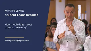 Martin Lewis: Student Loans Decoded - Part 01 - How much does it cost to go to university