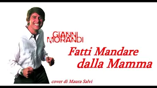 Fatti Mandare dalla Mamma - Gianni Morandi - cover di Maura Salvi - (con testo in descrizione)