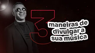 3 maneiras de divulgar a sua música