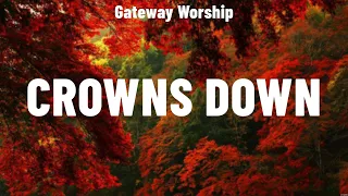 Gateway Worship - Crowns Down (Lyrics) Elevation Worship, Casting Crowns