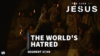 The World’s Hatred | The Life of Jesus | #37